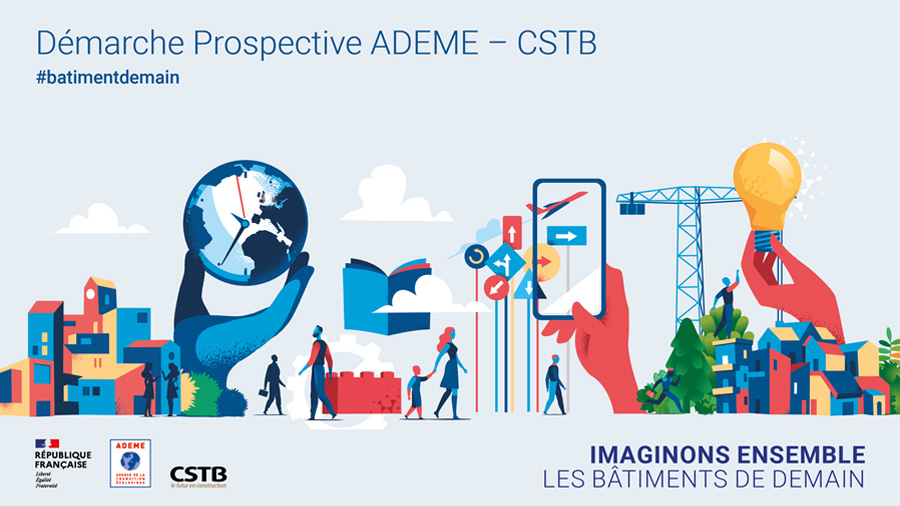 Démarche prospective ADEME-CSTB « Imaginons ensemble les bâtiments de demain » : colloque de clôture 100% digital le 25 janvier